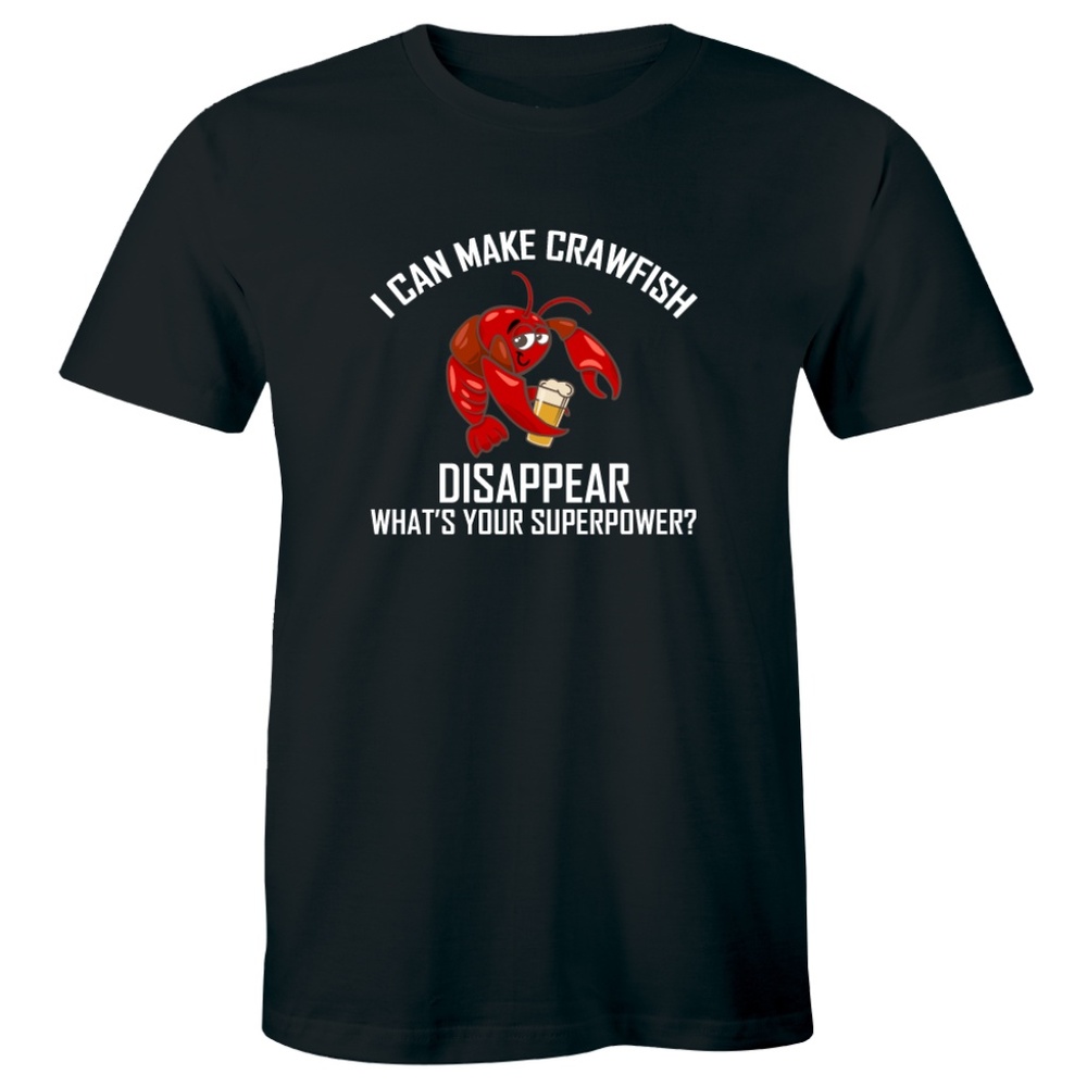 I Make Crawfish Disappear Superpower Funny T-shirt